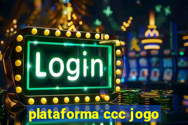 plataforma ccc jogo